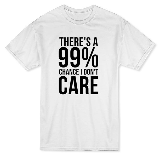 Tee Bangers 99 Chance I don't Care Funny Men's White Tshirt