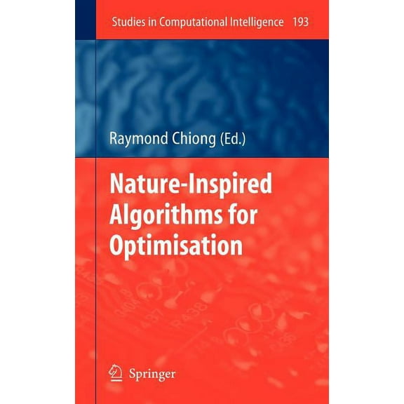 Studies in Computational Intelligence Nature-Inspired Algorithms for Optimisation, Book 193, (Hardcover)