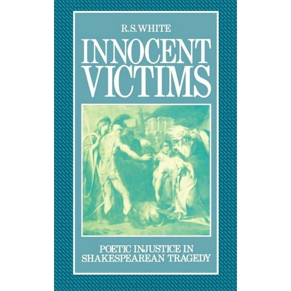 Innocent Victims: Poetic Injustice in Shakespearean Tragedy, (Hardcover)