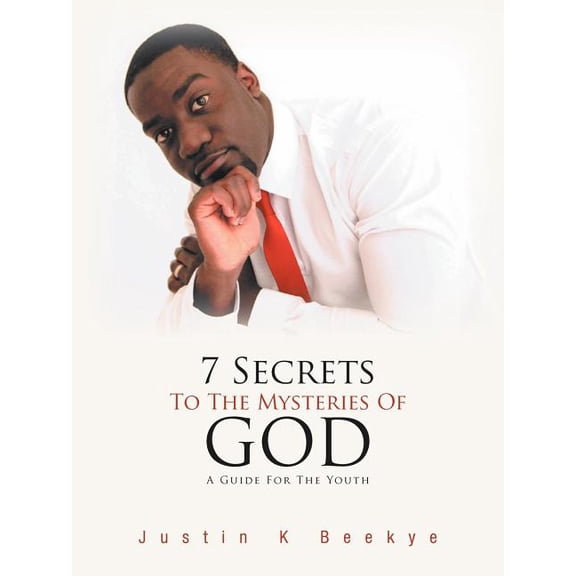 7 Secrets to the Mysteries of God : A Guide for the Youth
