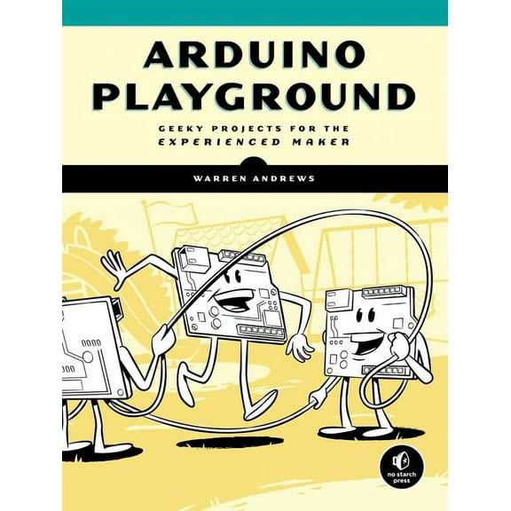 Arduino Playground : Geeky Projects for the Experienced Maker (Paperback)