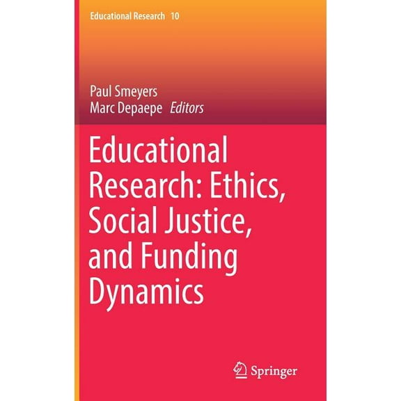 Educational Research Educational Research: Ethics, Social Justice, and Funding Dynamics, Book 10, (Hardcover)
