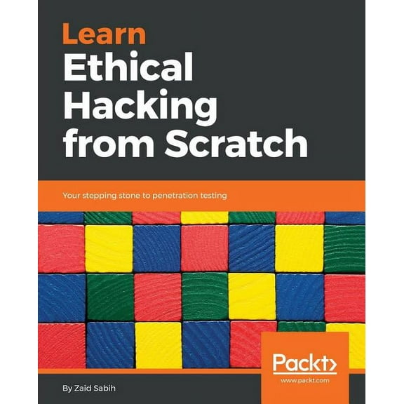 Learn Ethical Hacking from Scratch: Your stepping stone to penetration testing, (Paperback)