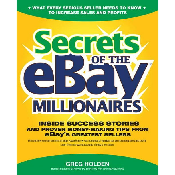 Secrets of the Ebay Millionaires Inside Success Stories And Proven