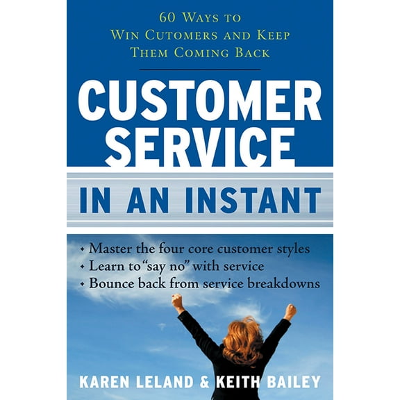 In An Instant: Customer Service In An Instant : 60 Ways to Win Customers and Keep Them Coming Back (Paperback)