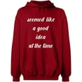 thumbnail image 2 of OXI Hoodie Sweatshirt - Seemed Like a Good Idea, Basic Casual Hoodie for Men's and Women Fleece Hoodie Long Sleeve - Antiquee Cherry 2X-Large, 2 of 3