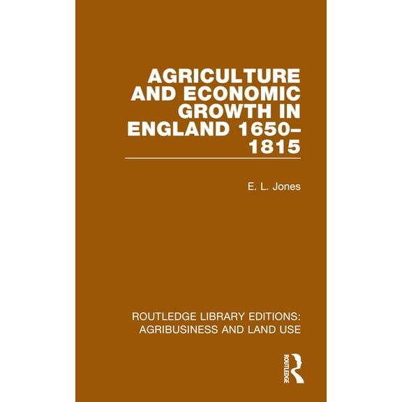 Routledge Library Editions: Agribusiness Agriculture and Economic Growth in England 1650-1815, (Paperback)