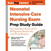 Neonatal Intensive Care Nursing Exam Prep Study Guide: Print and Online Review, Plus 350 Questions Based on the Latest Exam Blueprint, (Paperback)