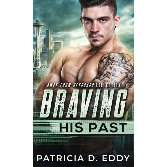 Away from Keyboard Braving His Past: An Away From Keyboard Romantic Suspense Standalone, Book 8, (Hardcover)