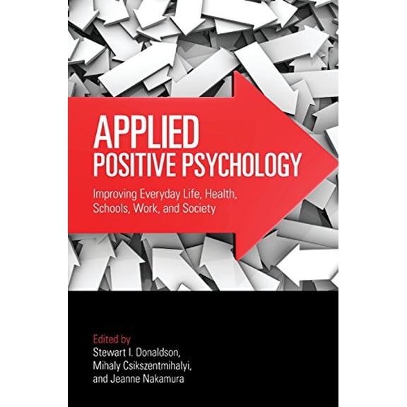 Pre-Owned Applied Positive Psychology: Improving Everyday Life, Health, Schools, Work, and Society (Applied Psychology Series) Paperback
