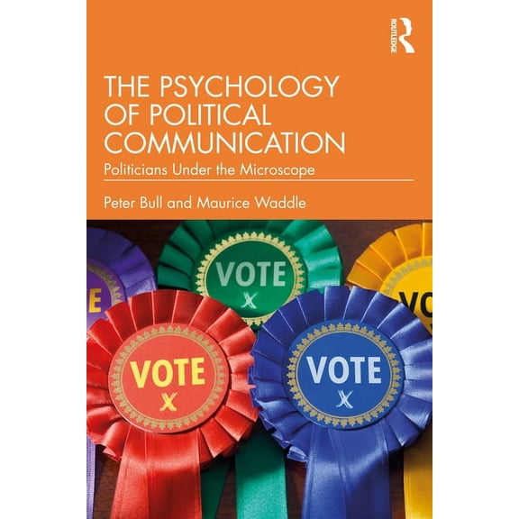 The Psychology of Political Communication: Politicians Under the Microscope, (Paperback)
