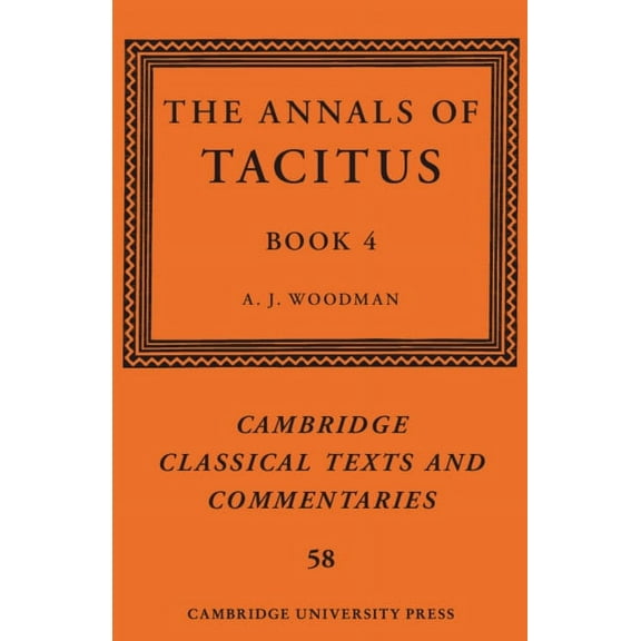Cambridge Classical Texts and Commentari The Annals of Tacitus: Book 4, Book 58, (Paperback)
