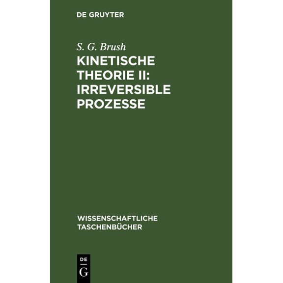 Wissenschaftliche Taschenbücher Kinetische Theorie II: Irreversible Prozesse: Einführung Und Originaltexte, Book 67, (Hardcover)