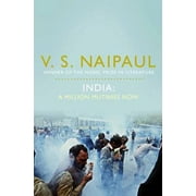 India : A Million Mutinies Now. V.S. Naipaul (Paperback)