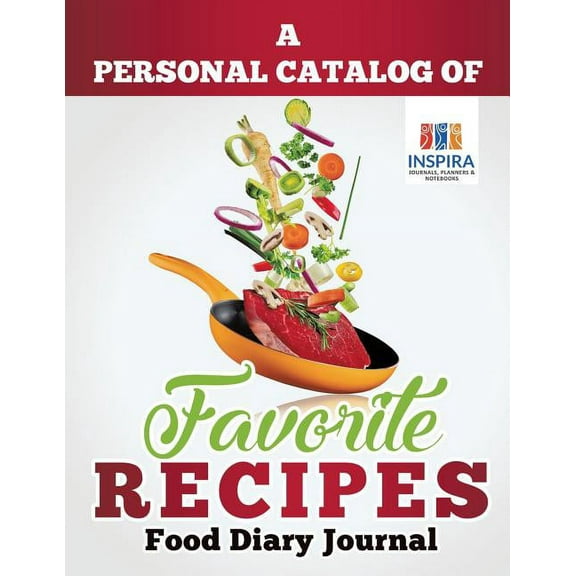 A Personal Catalog of Favorite Recipes Food Diary Journal (Paperback)