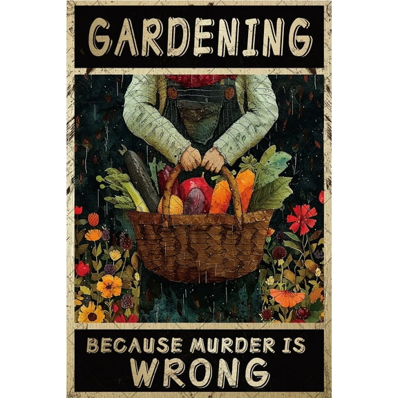 Noete 8x12 Inch Funny Gardening Quote Metal Tin Sign Retro Gardening Metal Tin Sign Wall Art Decor for Home, Garden & Gifts, "Because Murder is Wrong"