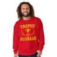thumbnail image 4 of Trophy Husband Best Partner Hubby Men's Crewneck Sweatshirt Brisco Brands L, 4 of 6