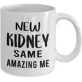 thumbnail image 2 of Kidney Transplant Recipient Coffee Mug Tea Cup - 11oz Novelty - Kidney Failure Operation Surgery Patient Recovery Organ Donor Appreciation Funny Cute Gag Gifts Idea - New Same Amazing Me, 2 of 2