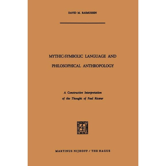 Mythic-Symbolic Language and Philosophical Anthropology: A Constructive Interpretation of the Thought of Paul Ricoeur, (Paperback)