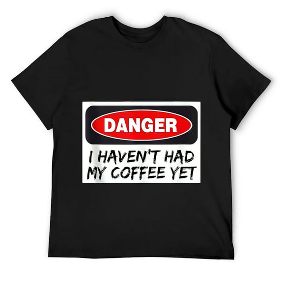 Mens Danger I havent had my coffee yet sarcastic Design T Shirt Black
