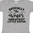 thumbnail image 4 of Inktastic Officially the World's Greatest Little Sister Girls Baby Bodysuit, 4 of 5