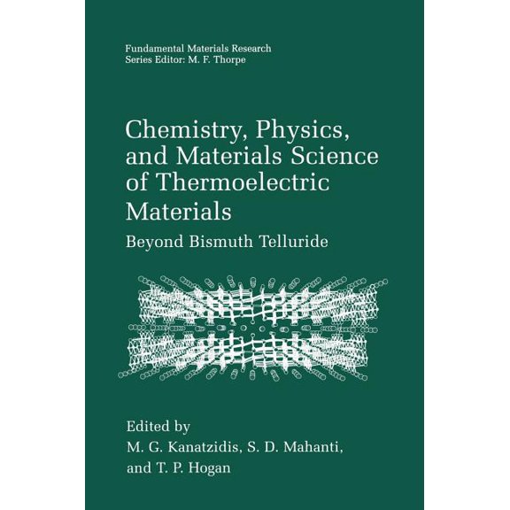Fundamental Materials Research Chemistry, Physics, and Materials Science of Thermoelectric Materials: Beyond Bismuth Telluride, (Hardcover)