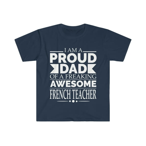 Proud Dad of an awesome French Teacher Unisex T-shirt S-3XL Father's Day