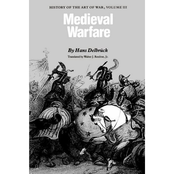 History of the Art of War Medieval Warfare: History of the Art of War, Volume III, (Paperback)