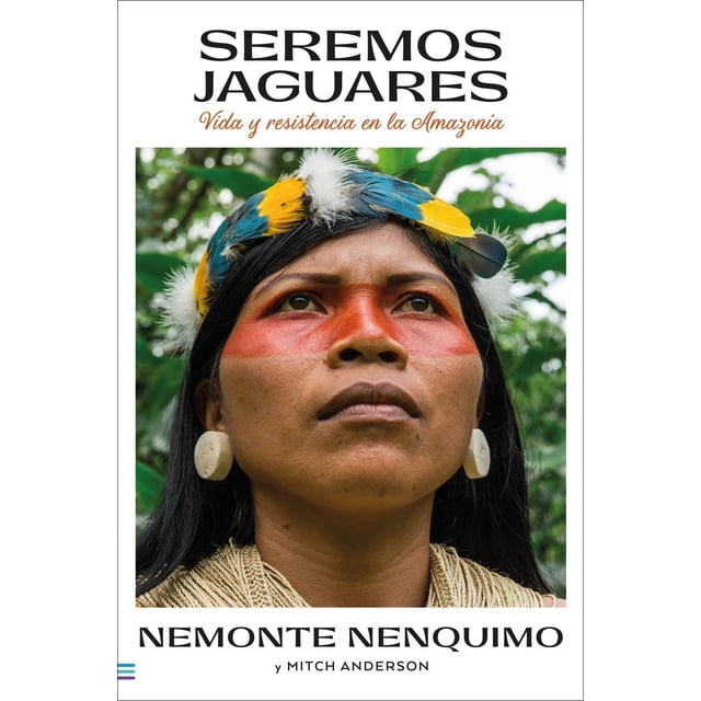 Libro Seremos Jaguares Tapa Blanda, Autor Nemonte Nenquimo, Editorial Tendencias