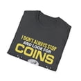 thumbnail image 4 of Don't Always Look For Coins Collecting Lover Coin Collector Shirt, 4 of 4