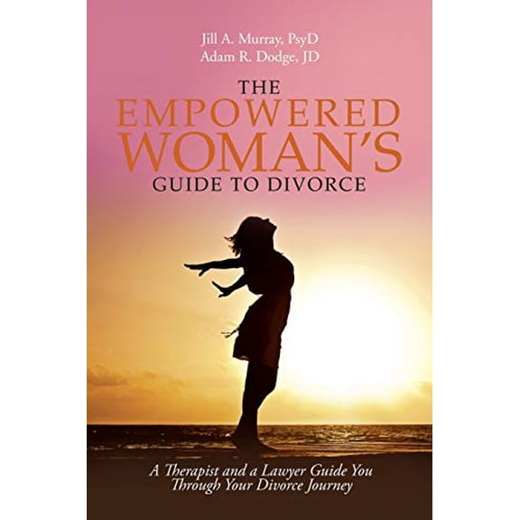 Pre-Owned The Empowered Woman's Guide to Divorce: A Therapist and a Lawyer Guide You Through Your Divorce Journey (Paperback) 1532026099 9781532026096