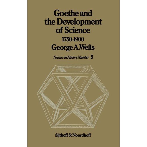 History of Science Goethe and the Development of Science 1750-1900, Book 5, (Hardcover)