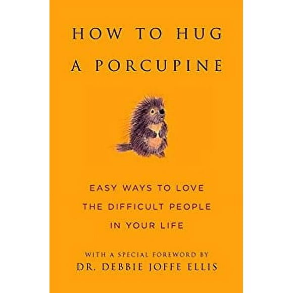 Pre-Owned How to Hug a Porcupine : Easy Ways to Love the Difficult People in Your Life 9781578262939