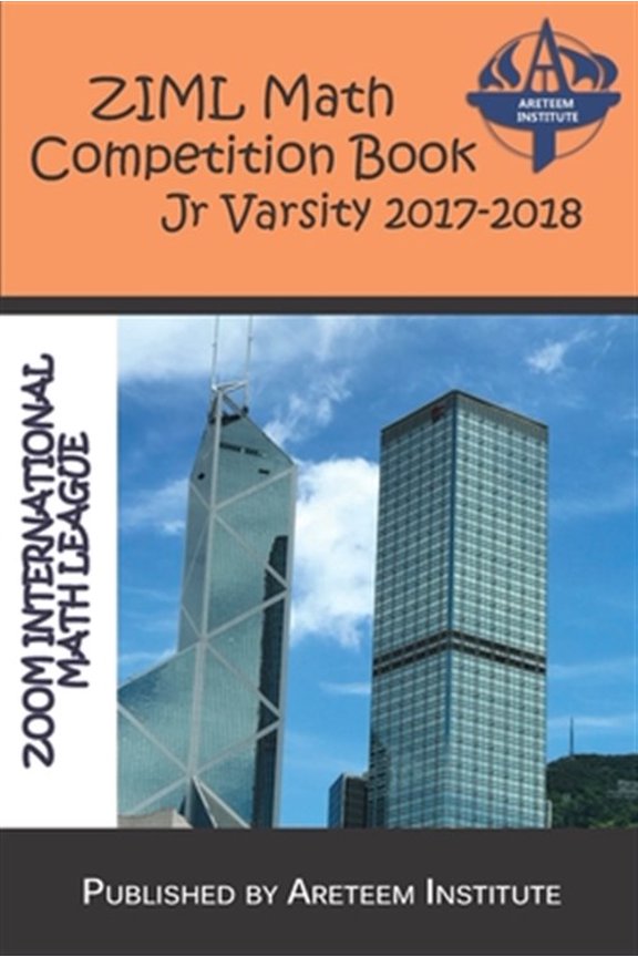 Pre-Owned ZIML Math Competition Book Junior Varsity 2017-2018 (Paperback) 1944863303 9781944863302
