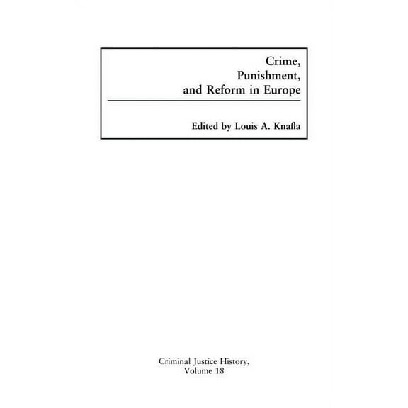 Criminal Justice History Crime, Punishment, and Reform in Europe, (Hardcover)