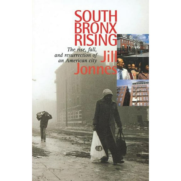 South Bronx Rising: The Rise, Fall, and Resurrection of an American City, (Paperback)
