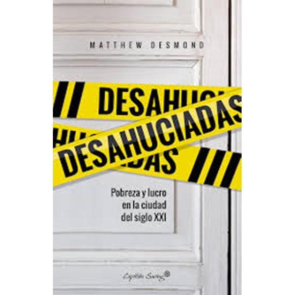 DESAHUCIADAS POBREZA Y LUCRO EN LA CIUDAD DEL SIGLO XXI CAPITAN SWING LIBROS MATTHEW DESMOND