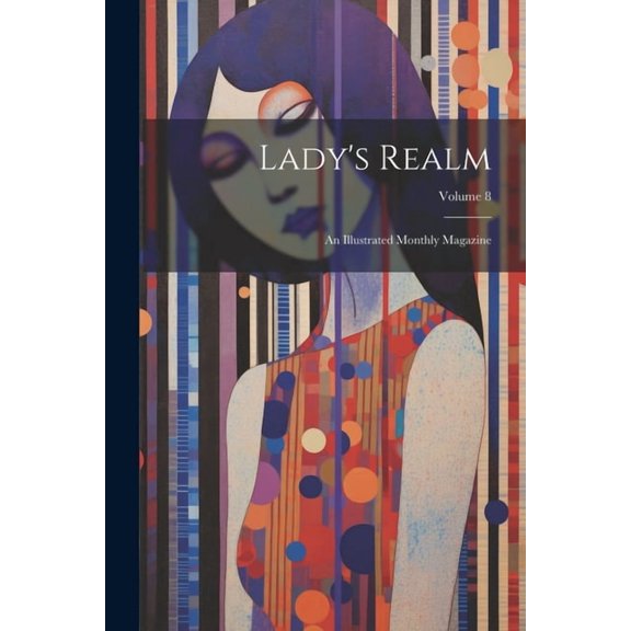Lady's Realm: An Illustrated Monthly Magazine; Volume 8 (Paperback)