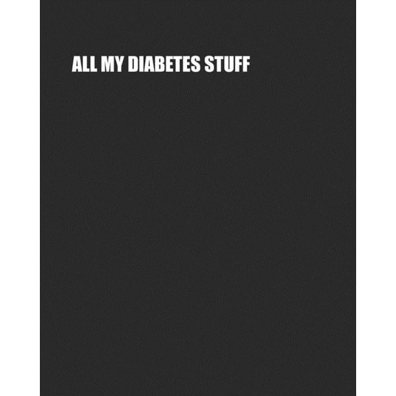 All My Diabetes Stuff: Two Year Log Book Record Daily Glucose Readings On Easy One-Month Page Spreads BONUS Coloring Pag, (Paperback)
