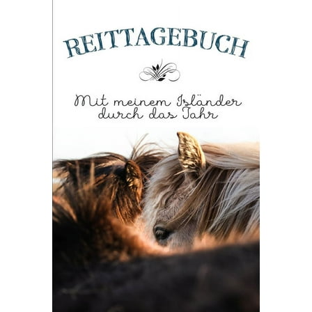 Reittagebuch : Das Reittagebuch zum Eintragen für über 200 Reiteinheiten für jemanden mit einem Isländer - Jahreskalender - Geschenkidee Islandpferd (Paperback)