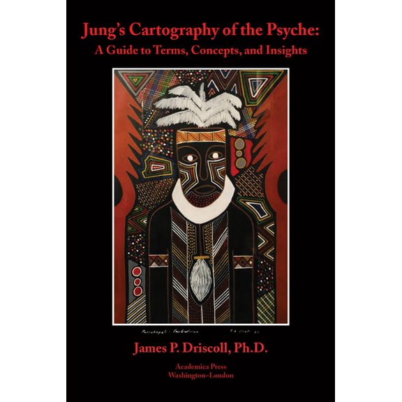 Jung's Cartography of the Psyche: A Guide to Terms, Concepts, and Insights, (Hardcover)