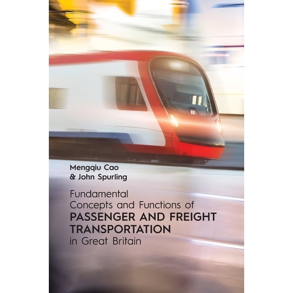 Fundamental Concepts and Functions of Passenger and Freight Transportation in Great Britain, (Paperback)