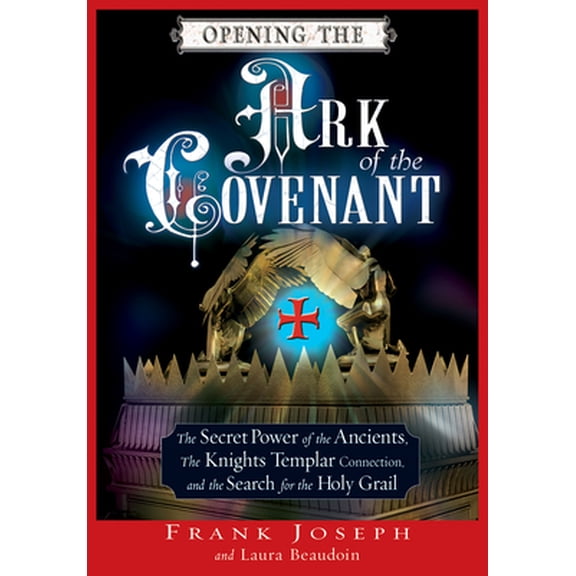 Pre-Owned Opening the Ark of the Covenant: The Secret Power of the Ancients, the Knights Templar Connection, and the Search for the Holy Grail (Paperback) 156414903X 9781564149039