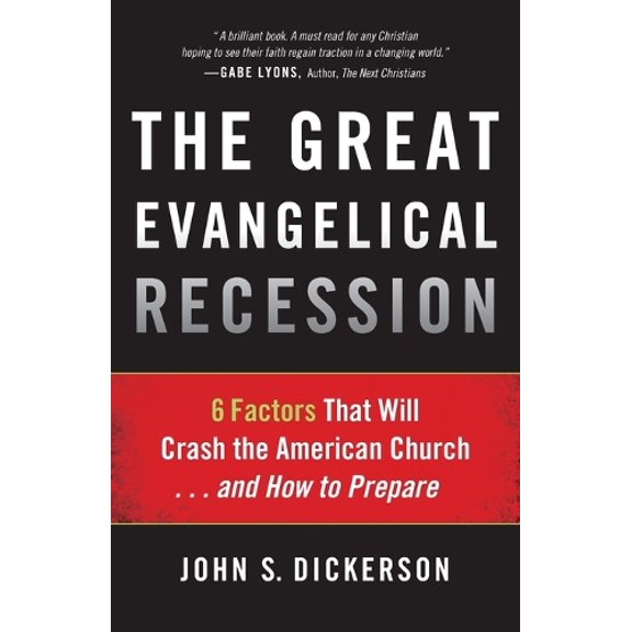 Pre-Owned The Great Evangelical Recession: 6 Factors That Will Crash the American Church... and How to Prepare (Paperback) 0801014832 9780801014833