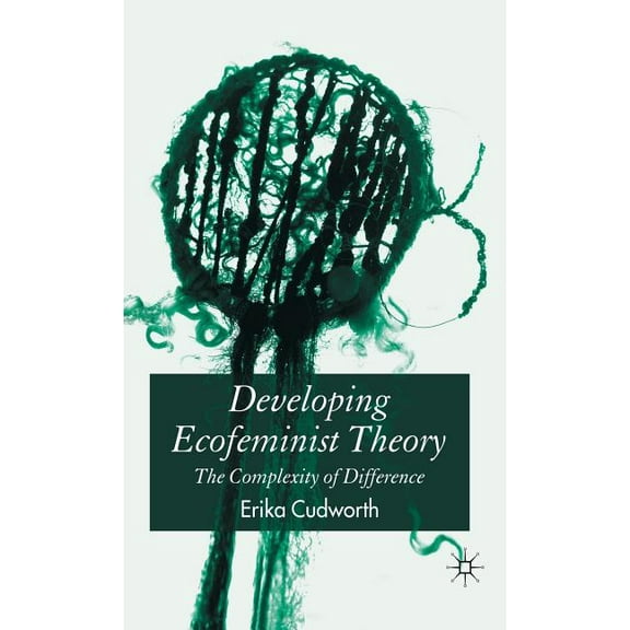 Developing Ecofeminist Theory: The Complexity of Difference, (Hardcover)