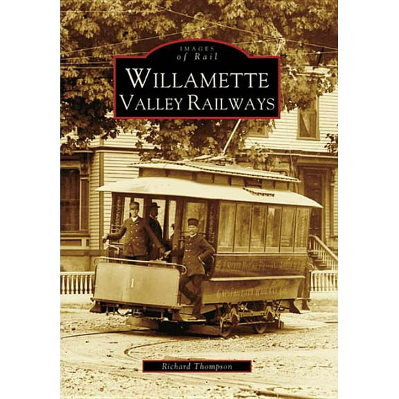 Images of Rail Willamette Valley Railways, (Paperback)