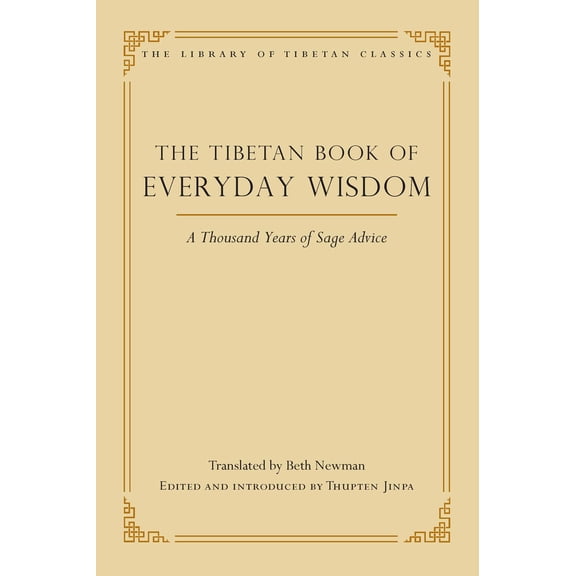 Library of Tibetan Classics: The Tibetan Book of Everyday Wisdom : A Thousand Years of Sage Advice (Hardcover)
