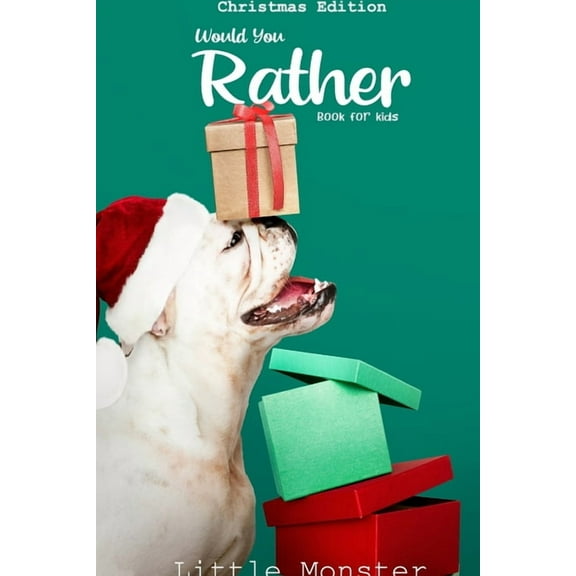 Would you rather game book: Would you rather book for kids: Christmas Edition: A Fun Family Activity Book for Boys and G