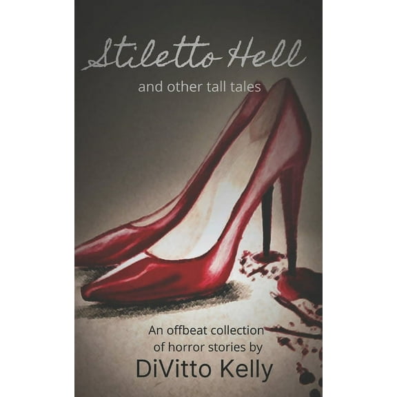 Stiletto Hell : and other tall tales (Paperback)