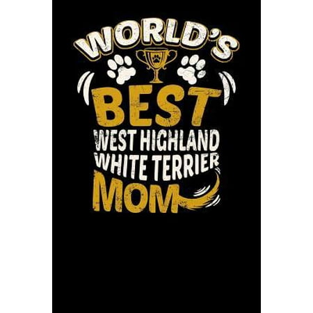 World's Best West Highland White Terrier Mom: Fun Diary for Dog Owners with Dog Stationary Paper, Cute Illustrations, and More